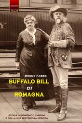 Buffalo Bill di Romagna. Storia di Domenico Tambini e della sua misteriosa eredità
