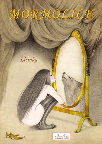 Mormolice. La bestia nel bosco addormentato - Lisinka - Libro MnM Print 2020 | Libraccio.it