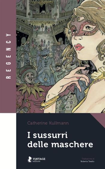 I sussurri delle maschere - Catherine Kullmann - Libro Vintage Editore 2020 | Libraccio.it