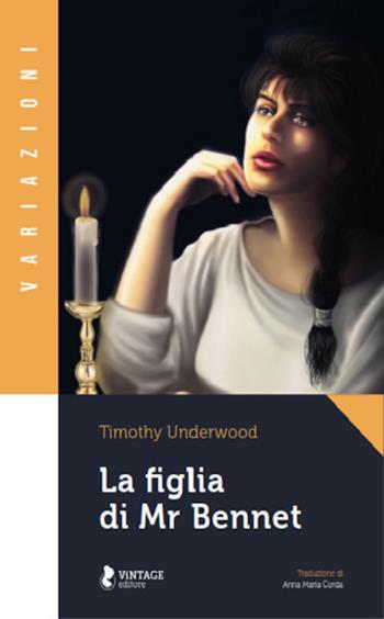 La figlia di Mr Bennet - Timothy Underwood - Libro Vintage Editore 2021 | Libraccio.it