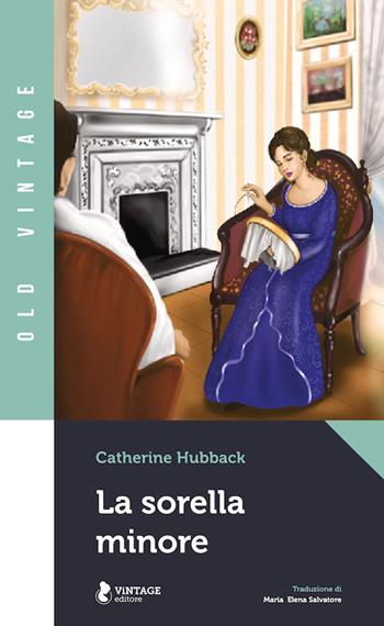 La sorella minore - Catherine Hubback - Libro Vintage Editore 2021 | Libraccio.it