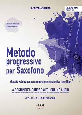 Metodo progressivo per saxofono. Approccio all'improvvisazione. Ediz. italiana e inglese. Con volume per accompagnamento pianistico (solo Mib) - Andrea Agostino - Libro Aloe 2021, Metodi e didattica | Libraccio.it