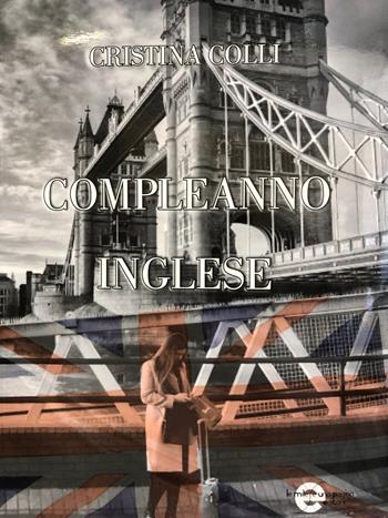 Compleanno inglese - Cristina Colli - Libro Le mille e una pagina 2020 | Libraccio.it