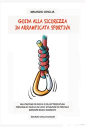 Guida alla sicurezza in arrampicata sportiva. Valutazione dei rischi e dell'attrezzatura personale e quella in loco, situazioni di pericolo, manovre base e avanzate