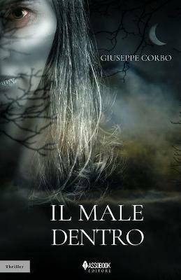 Il male dentro - Giuseppe Corbo - Libro AssoBook 2020 | Libraccio.it