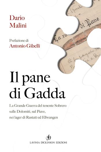 Il pane di Gadda. La grande guerra del tenente Sobrero sulle Dolomiti, sul Piave, nei lager di Rastatt ed Ellwangen - Dario Malini - Libro Lavinia Dickinson 2022 | Libraccio.it