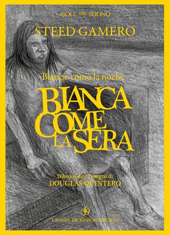 Bianca come la sera - Steed Gamero - Libro Lavinia Dickinson 2022 | Libraccio.it