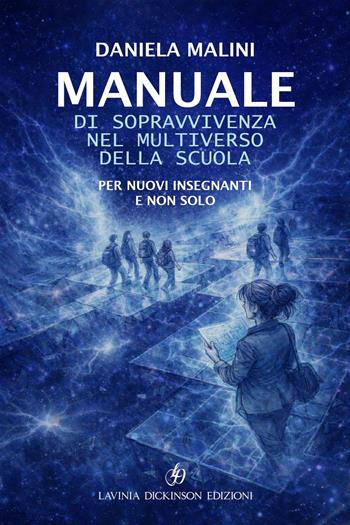 Manuale di sopravvivenza nel multiverso della scuola - Daniela Malini - Libro Lavinia Dickinson 2026, Vade Mecum | Libraccio.it