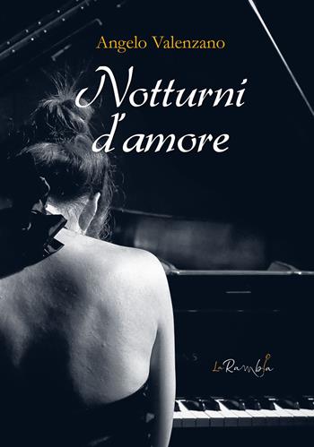 Notturni d'amore - Angelo Valenzano - Libro La Rambla 2020, Via del bacio | Libraccio.it