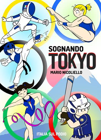 Sognando Tokyo. Ediz. illustrata - Mario Nicoliello - Libro Italia sul podio 2021 | Libraccio.it