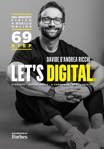Let's digitalize. 69 step dal negozio fisico a quello online - Davide D'Andrea Ricchi - Libro BFC Books 2021 | Libraccio.it