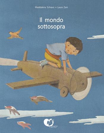 Il mondo sottosopra. Ediz. a colori - Maddalena Schiavo - Libro Storie Cucite 2021 | Libraccio.it