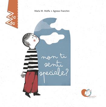Non ti senti speciale? Ediz. a colori - Marla M. Moffa, Agnese Franchini - Libro Storie Cucite 2021, Zig Zag | Libraccio.it