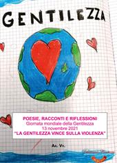 Poesie, racconti e riflessioni. Giornata mondiale della gentilezza 13 novembre 2021. «La gentilezza vince sulla violenza»