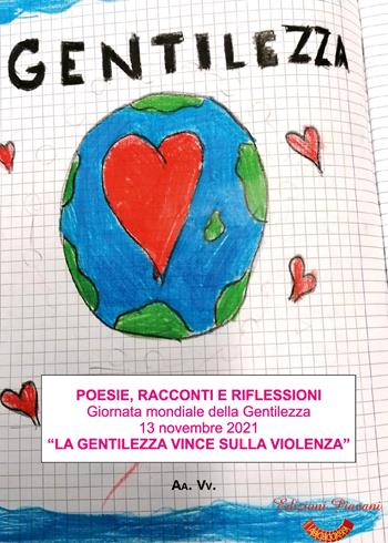 Poesie, racconti e riflessioni. Giornata mondiale della gentilezza 13 novembre 2021. «La gentilezza vince sulla violenza»  - Libro Abcbook99 2021 | Libraccio.it