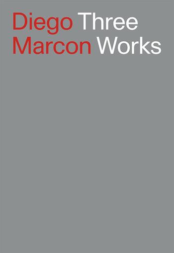 Diego Marcon. Three Works. Ediz. italiana e inglese - Yann Chateigné, Eva Fabbris, Andréa Picard - Libro Lenz Press 2021 | Libraccio.it