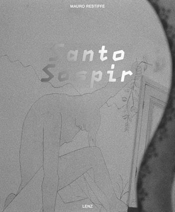 Mauro Restiffe. Santo Sospir. Ediz. inglese e francese - Mauro Restiffe, Célia Bernasconi - Libro Lenz Press 2021 | Libraccio.it