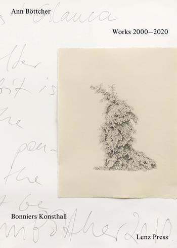 Ann Böttcher. Works 2000-2020. Ediz. a colori - Anders Kreuger, Filipa Ramos - Libro Lenz Press 2021 | Libraccio.it