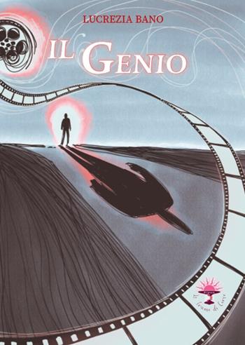 Il genio - Lucrezia Bano - Libro Le trame di Circe 2021, Le storie di Circe | Libraccio.it