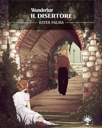 Il disertore. Wunderbar - Ester Palma - Libro Le trame di Circe 2021 | Libraccio.it