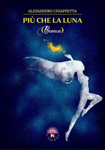 Più che la luna. Bianca - Alessandro Chiappetta - Libro Le trame di Circe 2021, Les pochettes | Libraccio.it