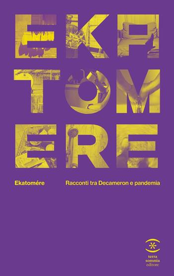 Ekatomere. Racconti tra Decameron e pandemia  - Libro Terra Somnia Editore 2020 | Libraccio.it