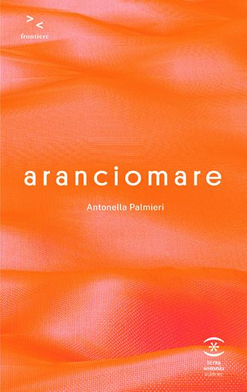Aranciomare - Antonella Palmieri - Libro Terra Somnia 2021 | Libraccio.it
