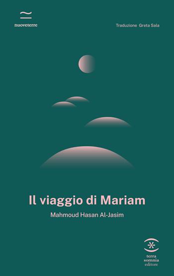Il viaggio di Mariam - Mahmoud Hasan Al-Jasim - Libro Terra Somnia Editore 2022, Nuove terre | Libraccio.it