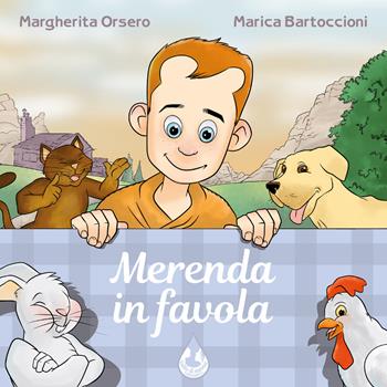 Merenda in favola. Ediz. illustrata - Margherita Orsero, Marica Bartoccioni - Libro Latte di nanna Edizioni 2021, Per sognare | Libraccio.it