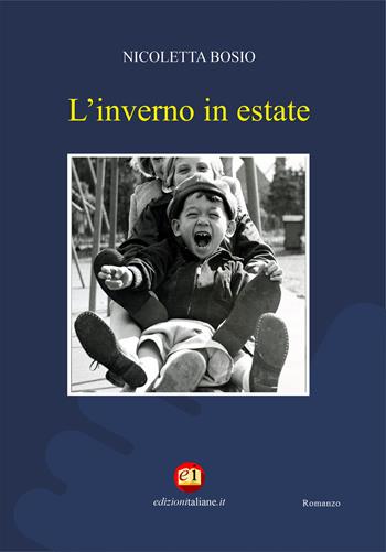 L'inverno in estate - Nicoletta Bosio - Libro Edizioni Italiane 2020 | Libraccio.it