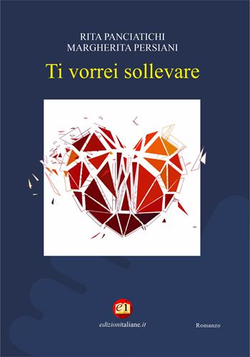 Ti vorrei sollevare - Rita Panciatichi, Margherita Persiani - Libro Edizioni Italiane 2020 | Libraccio.it