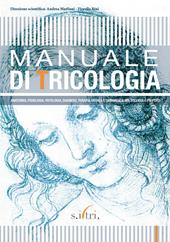 Manuale di tricologia. Anatomia, fisiologia, patologia, diagnosi, terapia medica e chirurgica del follicolo pilifero