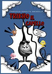 Trikho il capello. Ediz. per la scuola