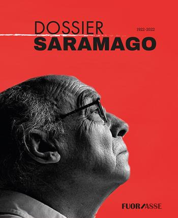 Dossier Saramago 1922-2022  - Libro Fuoriasse Edizioni 2022 | Libraccio.it