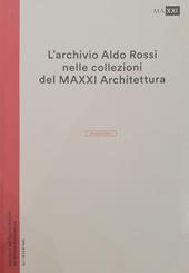 L'archivio Aldo Rossi nelle collezioni del MAXXI Architettura. L'inventario