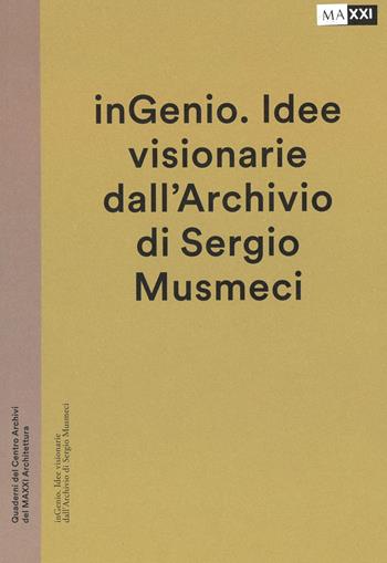 inGenio. Idee visionarie dall'Archivio di Sergio Musmeci. Ediz. illustrata  - Libro MAXXI 2024 | Libraccio.it
