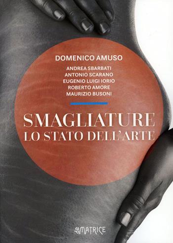 Smagliature. Lo stato dell'arte - Domenico Amuso - Libro De Matrice 2021 | Libraccio.it