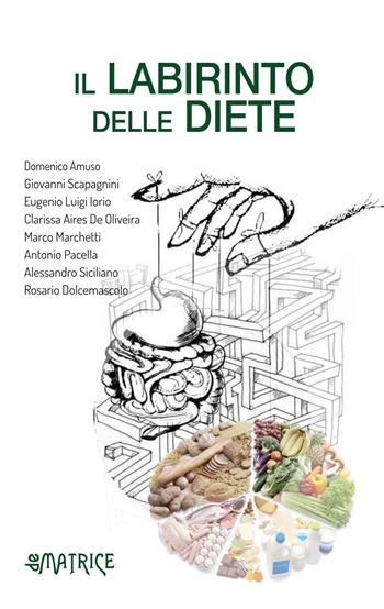 Il labirinto delle diete  - Libro De Matrice 2022 | Libraccio.it