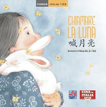 Chiamare la luna. Testo cinese a fronte. Ediz. illustrata - Xia Wu - Libro Cina in Italia 2022, Incinque | Libraccio.it