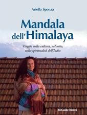 Mandala dell'Himalaya. Viaggio nella cultura, nel mito, nella spiritualità dell’India
