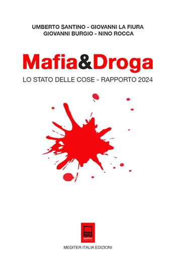 Mafia&Droga. Lo Stato delle Cose - Rapporto 2024. Ediz. integrale - Umberto Santino, Giovanni La Fiura, Giovanni Burgio - Libro Mediter Italia 2024, Analisi e documenti | Libraccio.it
