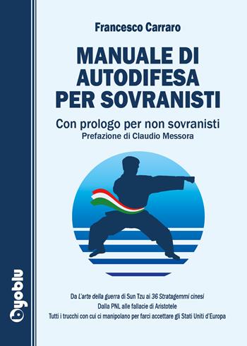 Manuale di autodifesa per sovranisti. Con prologo per non sovranisti - Francesco Carraro - Libro Byoblu 2020 | Libraccio.it