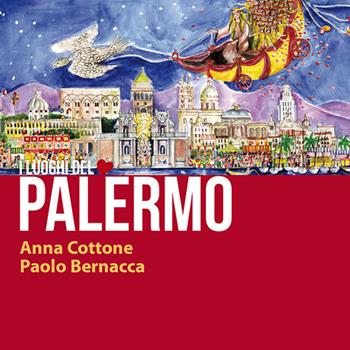 Palermo. I luoghi del cuore. Ediz. italiana e inglese - Anna Cottone, Paolo Bernacca - Libro Bernacca Immagine 2022 | Libraccio.it