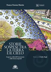 Storie Sospese tra la terra e il cielo. Scoperte e sfide dell'astronomia e delle scienze spaziali