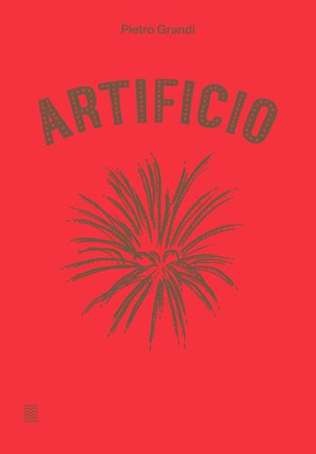 Artificio. Ediz. a colori - Pietro Grandi - Libro Marinonibooks 2021 | Libraccio.it