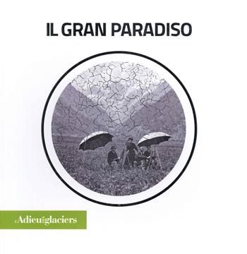 L'adieu des glaciers. Il gran paradiso. Ricerca fotografica e scientifica. Ediz. italiana e inglese  - Libro Forte di Bard 2024 | Libraccio.it