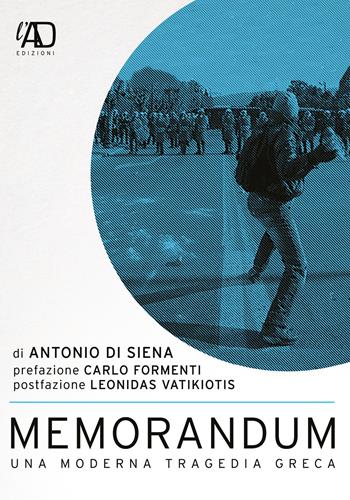 Memorandum. Una moderna tragedia greca - Antonio Di Siena - Libro L.A.D. Edizioni 2020 | Libraccio.it