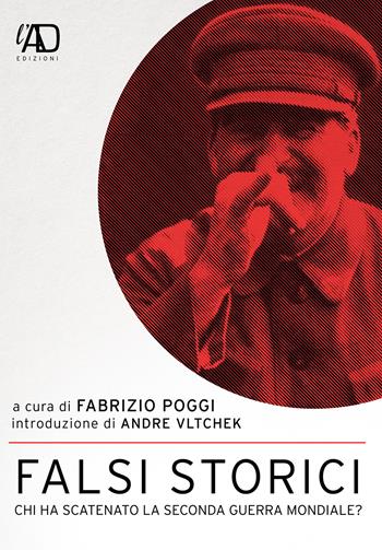Falsi storici. Chi ha scatenato la seconda guerra mondiale?  - Libro L.A.D. Edizioni 2020 | Libraccio.it