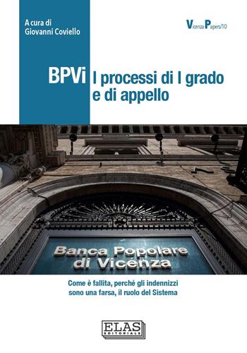 BPVi. I processi di I grado e di appello - Giovanni Coviello, Rodolfo Bettiol, Fulvio Cavallari - Libro Editoriale Elas 2023, Vicenza papers | Libraccio.it