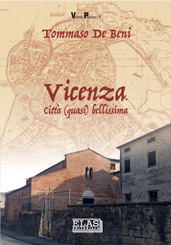 Vicenza. Città (quasi) bellissima - Tommaso De Beni - Libro Editoriale Elas 2024 | Libraccio.it